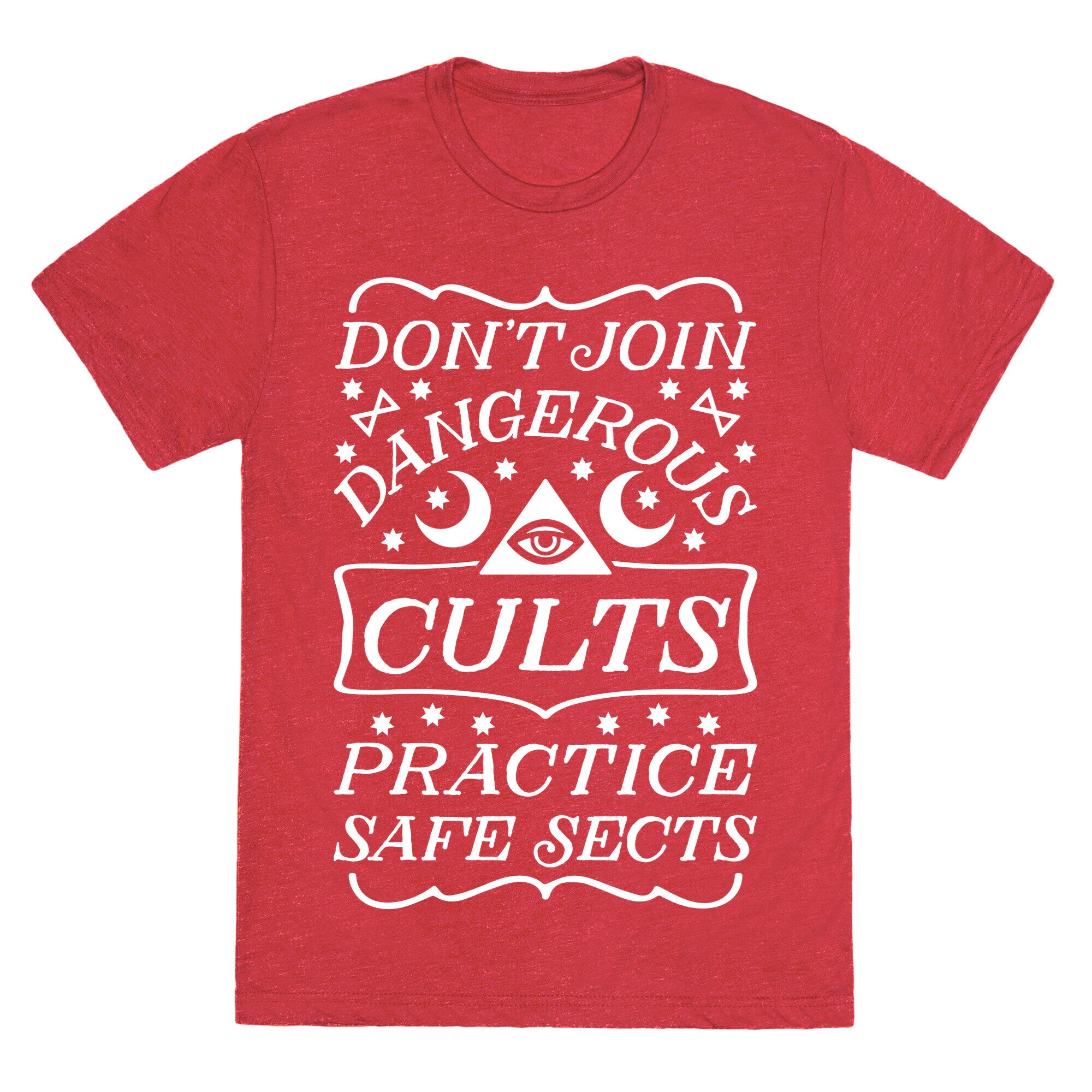 Don't Join Dangerous Cults Practice Safe Sects Unisex Triblend Tee